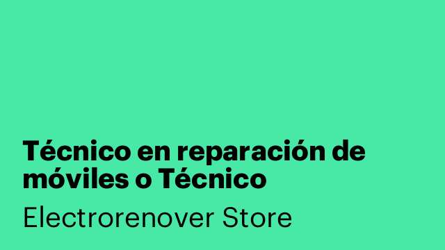 Técnico en reparación de móviles o Técnico electrónico