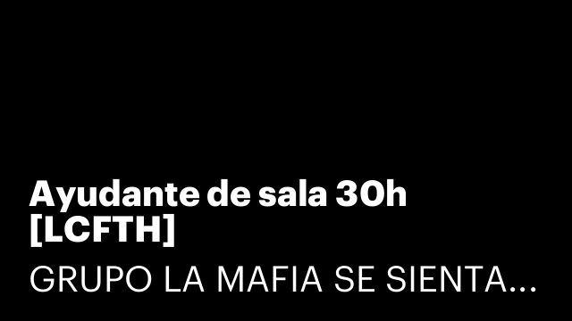 Ayudante de sala 30h [LCFTH]