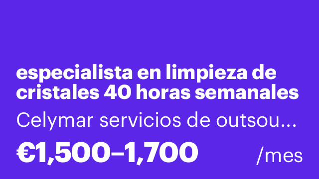 especialista en limpieza de cristales 40 horas semanales