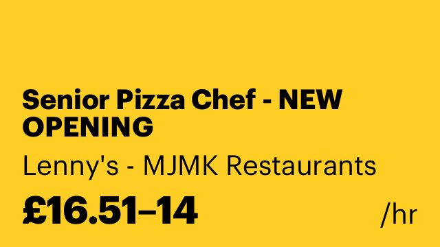 Senior Pizza Chef - NEW OPENING