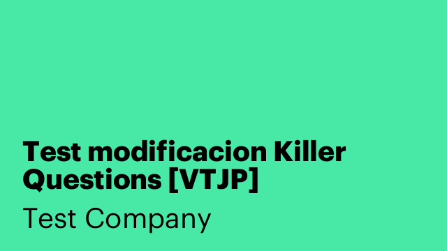 Test modificacion Killer Questions [VTJP]