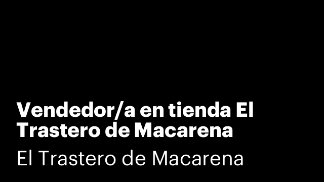 Vendedor/a en tienda El Trastero de Macarena