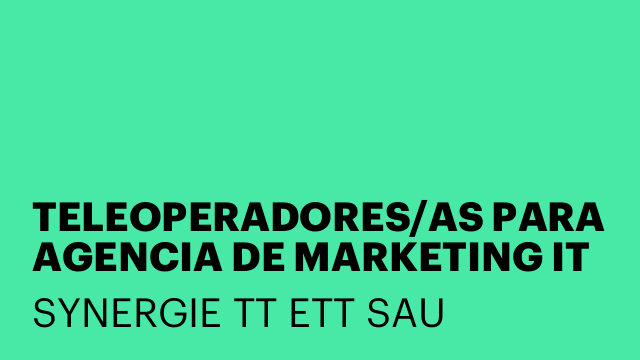 TELEOPERADORES/AS PARA AGENCIA DE MARKETING IT - SANT CUGAT DEL VALLES