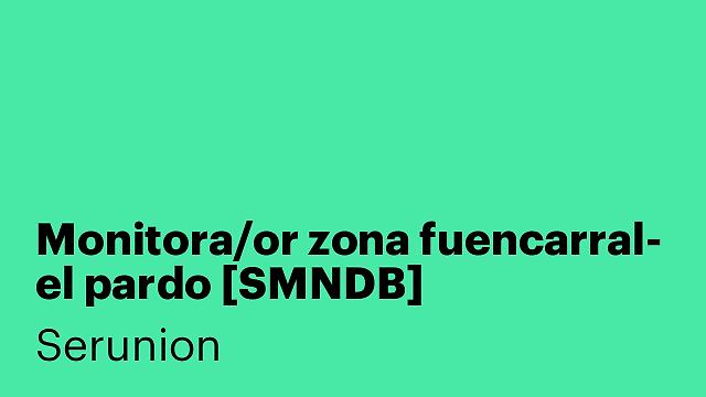 Monitora/or zona fuencarral- el pardo [SMNDB]