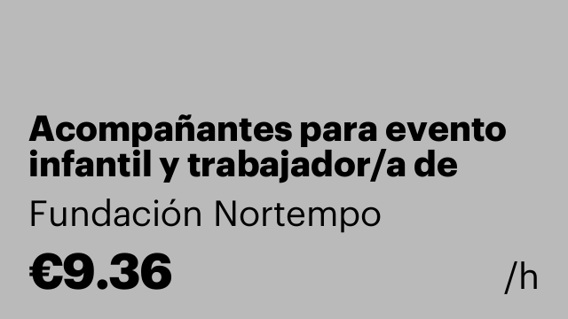 Acompañantes para evento infantil y trabajador/a de montaje