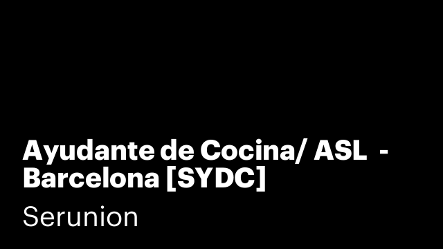 Ayudante de Cocina/ ASL  - Barcelona [SYDC]