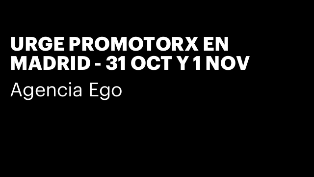 URGE PROMOTORX EN  MADRID - 31 OCT Y 1 NOV
