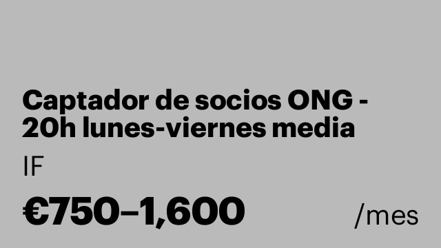 Captador de socios ONG - 20h lunes-viernes media 1000€ *NO CALLE*