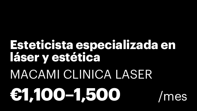 Esteticista especializada en láser y estética (incorporación inmediata)