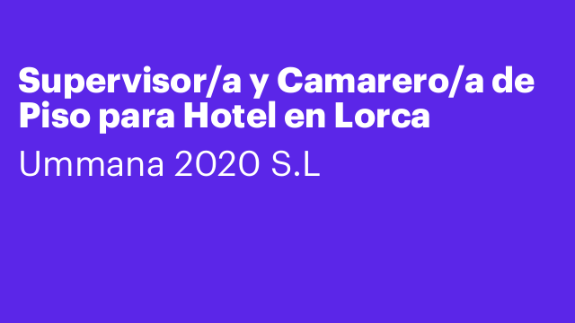 Supervisor/a y Camarero/a de Piso para Hotel en Lorca