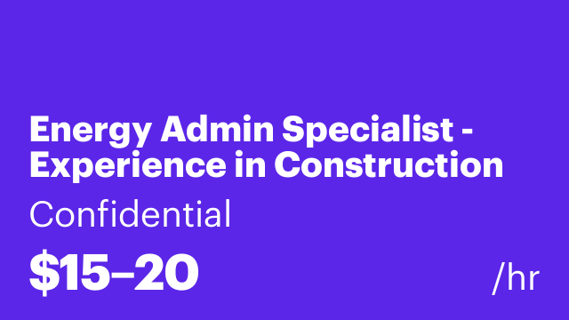 Energy Admin Specialist - Experience in Construction or Energy Required