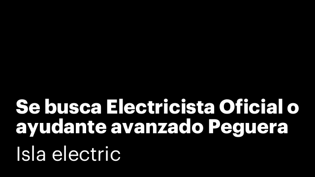 Se busca Electricista Oficial o  ayudante avanzado Peguera (Mallorca)