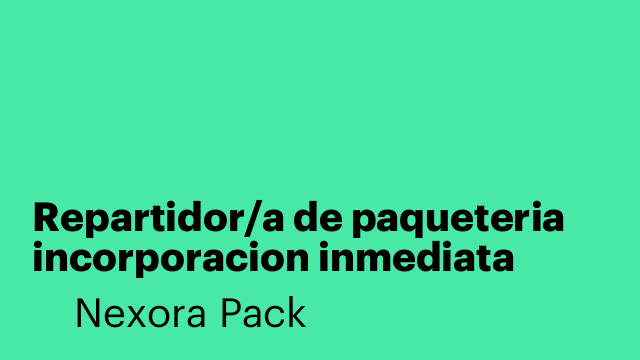 Repartidor/a de paqueteria incorporacion inmediata