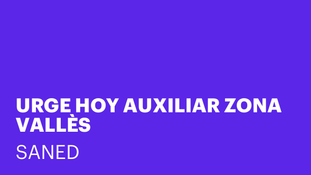 URGE HOY AUXILIAR ZONA VALLÈS