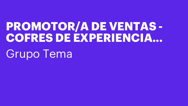 PROMOTOR/A DE VENTAS - COFRES DE EXPERIENCIA SANTA SUSANA