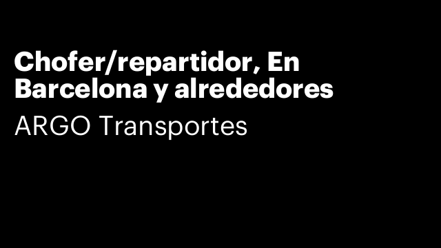 Chofer/repartidor, En Barcelona y alrededores