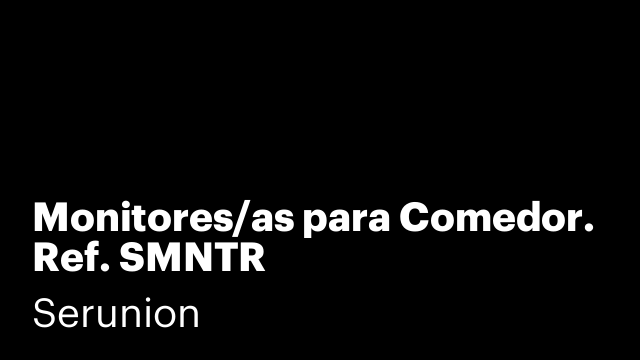 Monitores/as para Comedor. Ref. SMNTR