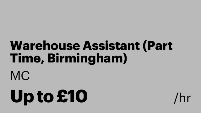 Warehouse Assistant (Part Time, Birmingham)