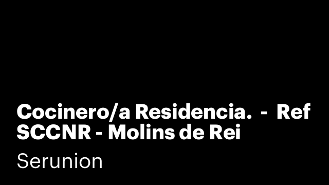 Cocinero/a Residencia.  -  Ref SCCNR - Molins de Rei