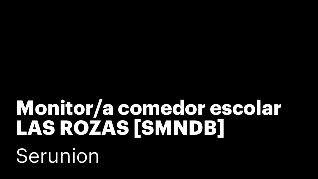Monitor/a comedor escolar LAS ROZAS [SMNDB]