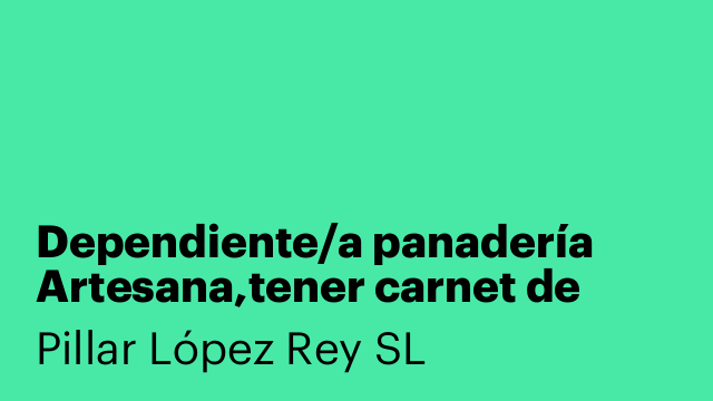 Dependiente/a panadería Artesana,tener carnet de conducir