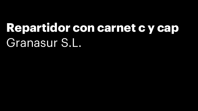 Repartidor con carnet c y cap