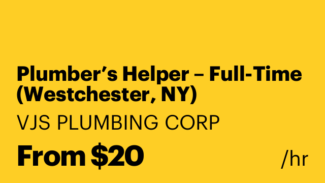 Plumber’s Helper – Full-Time (Westchester, NY)