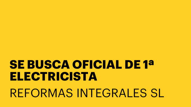 SE BUSCA OFICIAL DE 1ª ELECTRICISTA