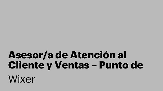 Asesor/a de Atención al Cliente y Ventas – Punto de Servicio Endesa