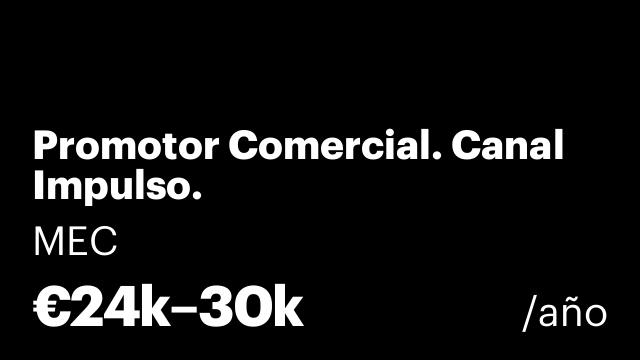 Promotor Comercial. Canal Impulso.
