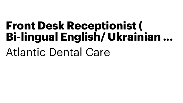 Front Desk Receptionist ( Bi-lingual English/ Ukrainian or Russian)