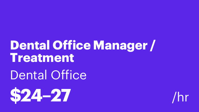 Dental Office Manager / Treatment Coordinator/Dental Assistant