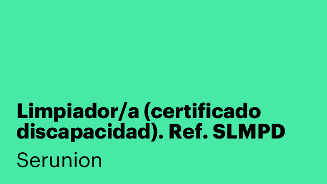 Limpiador/a (certificado discapacidad). Ref. SLMPD