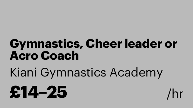 Gymnastics, Cheer leader or Acro Coach