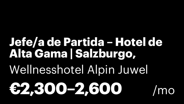 Jefe/a de Partida – Hotel de Alta Gama | Salzburgo, Austria