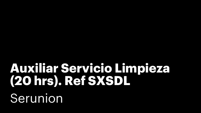 Auxiliar Servicio Limpieza (20 hrs). Ref SXSDL