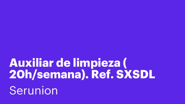 Auxiliar de limpieza ( 20h/semana). Ref. SXSDL