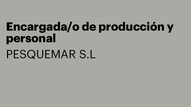 Encargada/o de producción y personal