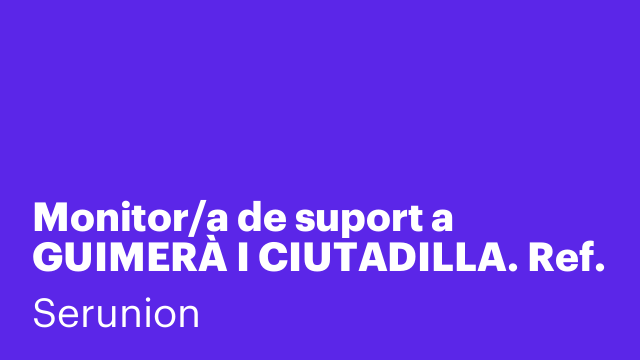Monitor/a de suport a GUIMERÀ I CIUTADILLA. Ref. SMNTR