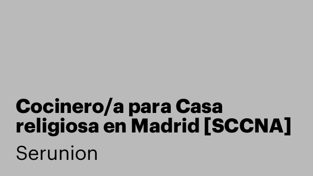 Cocinero/a para Casa religiosa en Madrid [SCCNA]