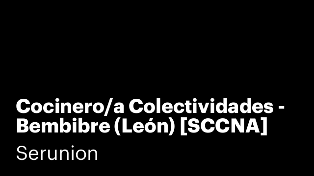 Cocinero/a Colectividades - Bembibre (León) [SCCNA]