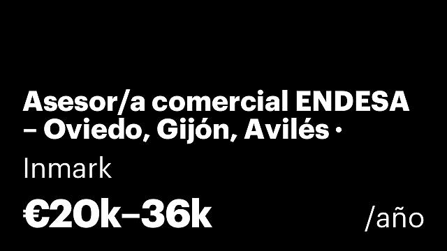 Asesor/a comercial ENDESA – Oviedo, Gijón, Avilés · Indefinido + híbrido