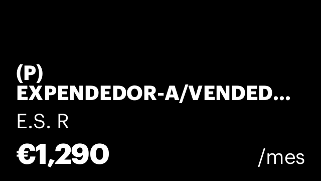 (P) EXPENDEDOR-A/VENDEDOR-A
