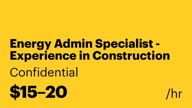 Energy Admin Specialist - Experience in Construction or Energy Required