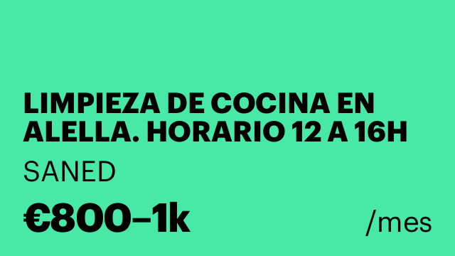LIMPIEZA DE COCINA EN ALELLA. HORARIO 12 A 16H