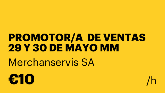 PROMOTOR/A  DE VENTAS 29 Y 30 DE MAYO MM QUART DE POBLET
