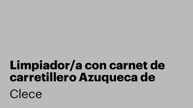 Limpiador/a con carnet de carretillero Azuqueca de Henares