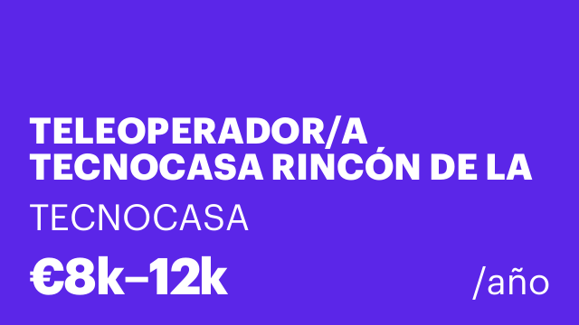 TELEOPERADOR/A TECNOCASA RINCÓN DE LA VICTORIA MEDIA JORNADA