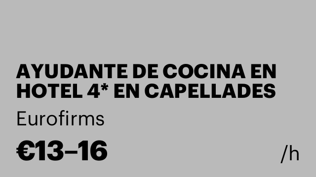 AYUDANTE DE COCINA EN HOTEL 4* EN CAPELLADES