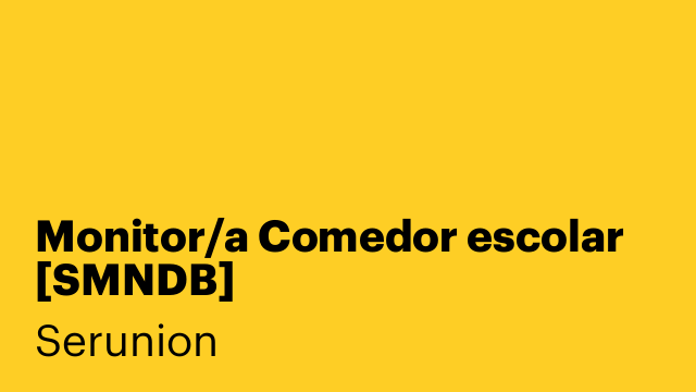 Monitor/a Comedor escolar [SMNDB]